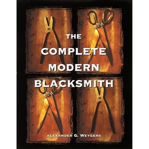 Pre-Owned The Complete Modern Blacksmith Paperback Alexander Weygers