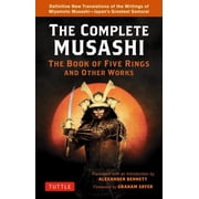The Complete Musashi The Book of Five Rings and Other Works Definitive New Translations of the Writings of Miyamoto Mu, Paperback