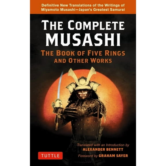 The Complete Musashi: The Book of Five Rings and Other Works: Definitive New Translations of the Writings of Miyamoto Mu, (Paperback)