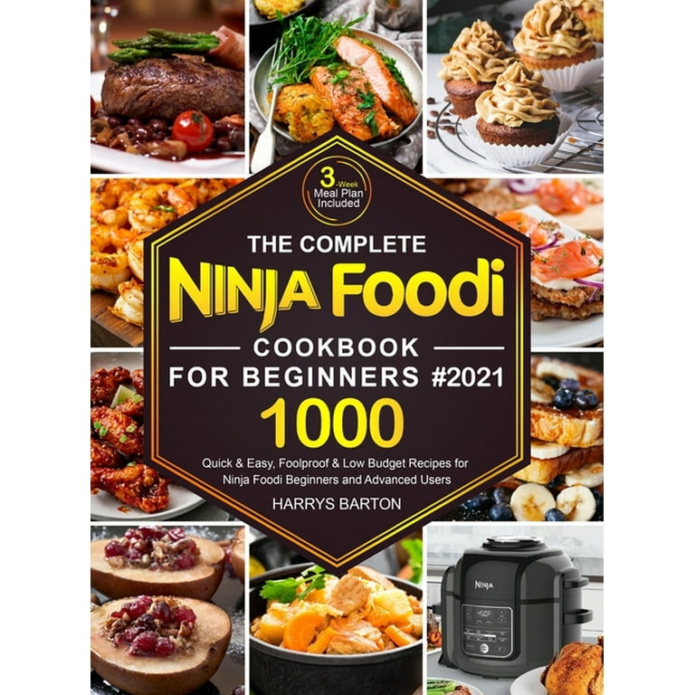 The Complete Ninja Foodi Cookbook 1000 Recipes: Foolproof, Quick & Easy Recipes for Beginners and Advanced Users [Book]
