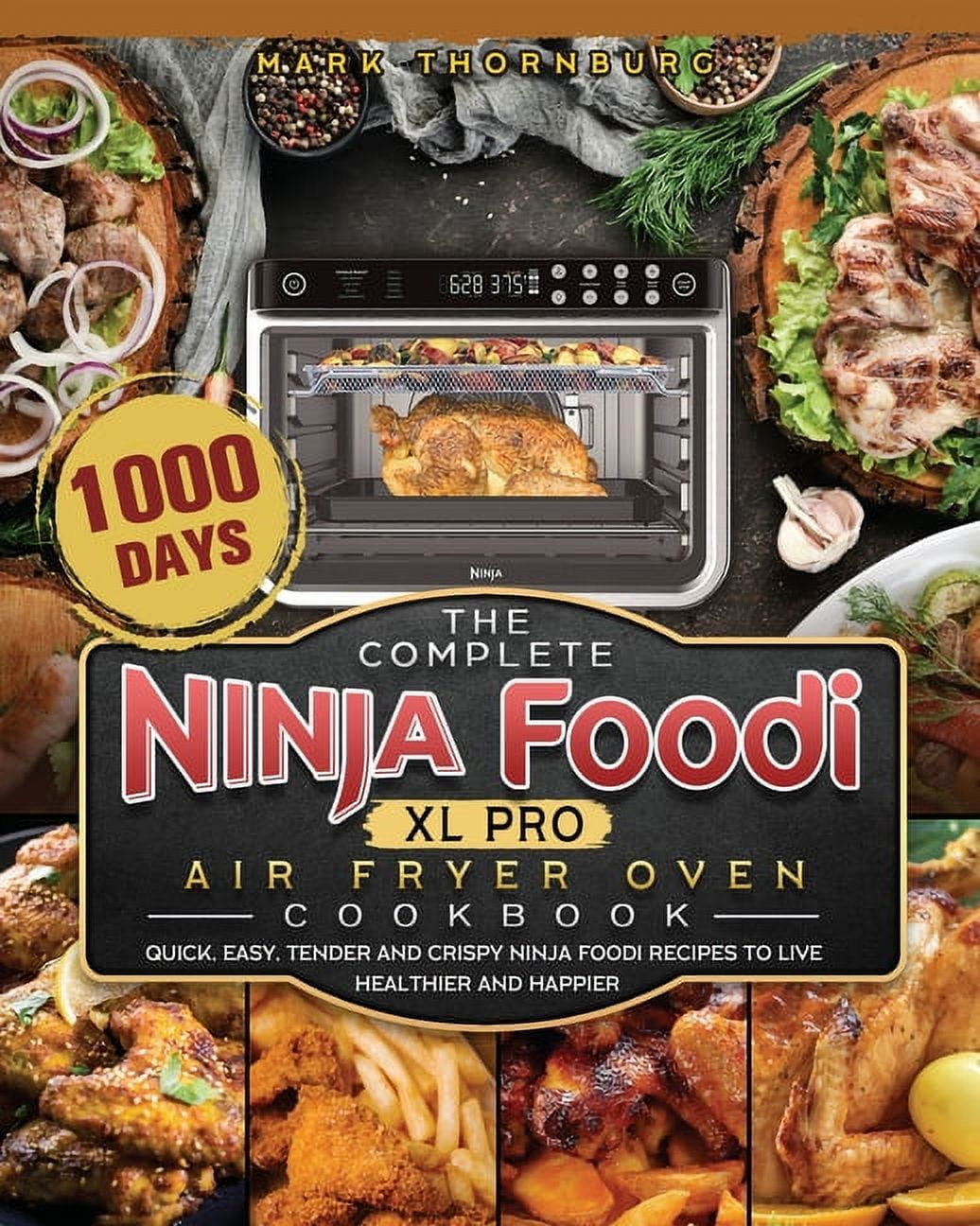The Ninja Foodi XL Pro Air Fryer Oven Cookbook: 1000-Day Easy and
