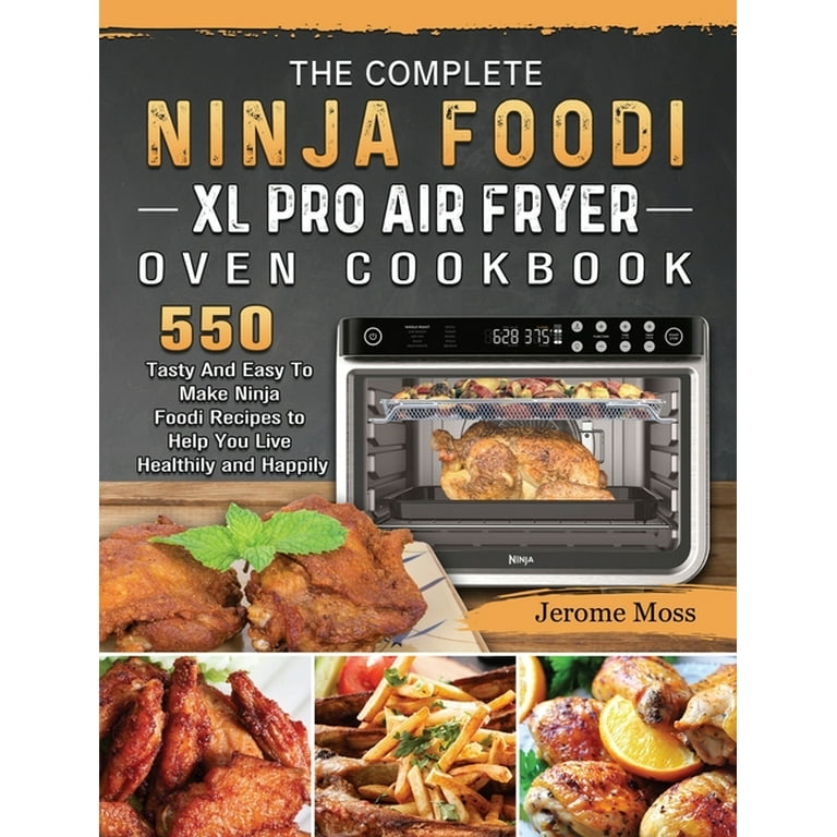 Simple Ninja Foodi XL Pro Air Oven Complete Cookbook with Pictures