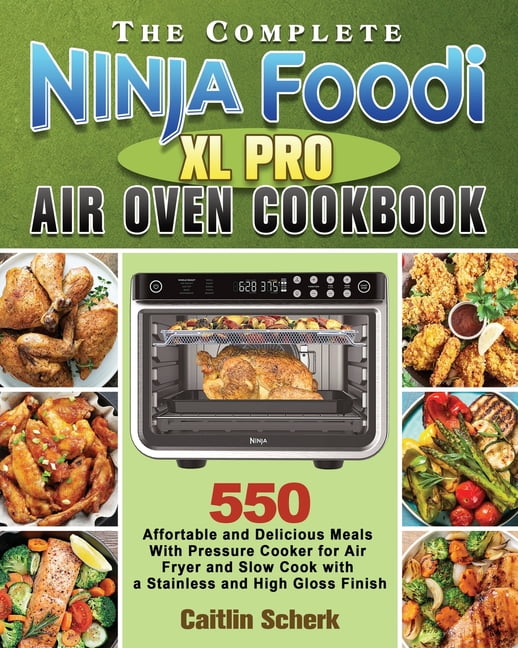 The Complete Ninja Foodi XL Pro Air Oven Cookbook (Paperback) 