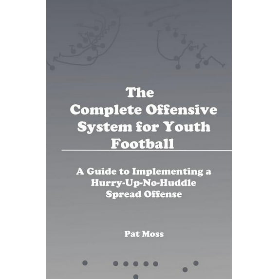 The Complete Offensive System for Youth Football, (Paperback)