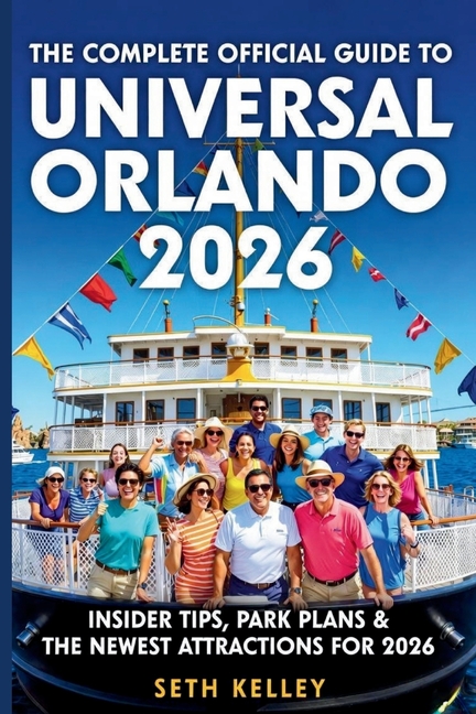 The Complete Official Guide to Universal Orlando 2026: Insider Tips ...