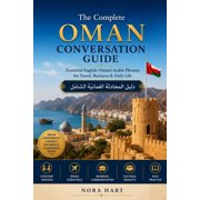The Complete Oman Conversation Guide Essential English-Omani Arabic Phrases for Travel, Business & Daily Life, Paperback