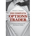 thumbnail image 1 of The Complete Options Trader: A Strategic Reference for Derivatives Profits, (Paperback), 1 of 1