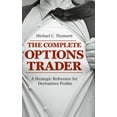 thumbnail image 1 of The Complete Options Trader: A Strategic Reference for Derivatives Profits, (Hardcover), 1 of 1
