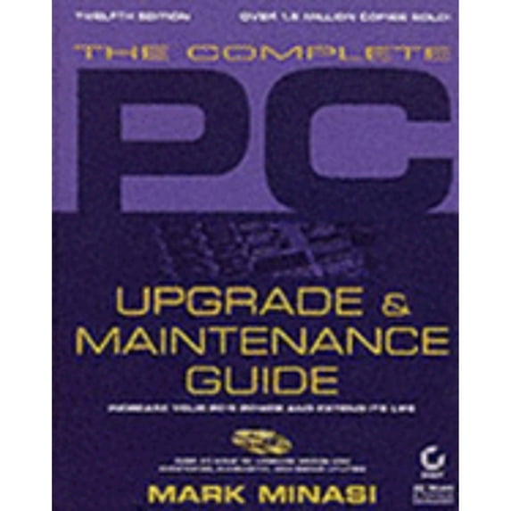 Pre-Owned The Complete PC Upgrade & Maintenance Guide (Hardcover 9780782129908) by Mark Minasi