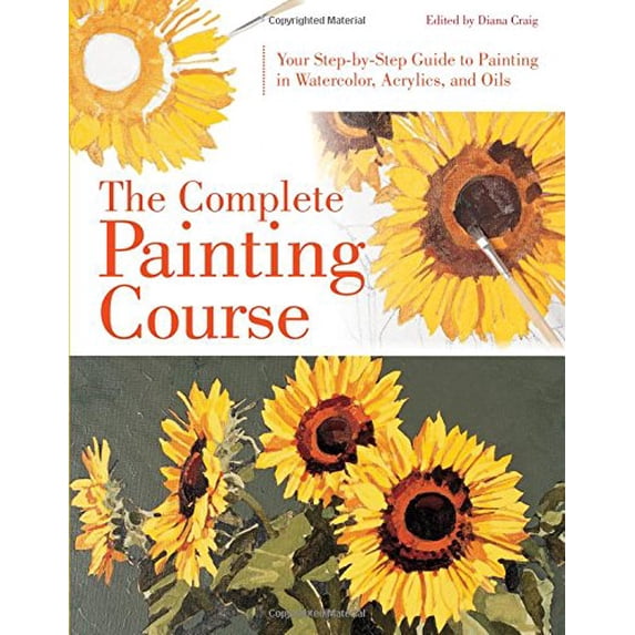 Pre-Owned The Complete Painting Course: Your Step-by-Step Guide to Painting in Watercolor, Acrylics, and Oils Paperback