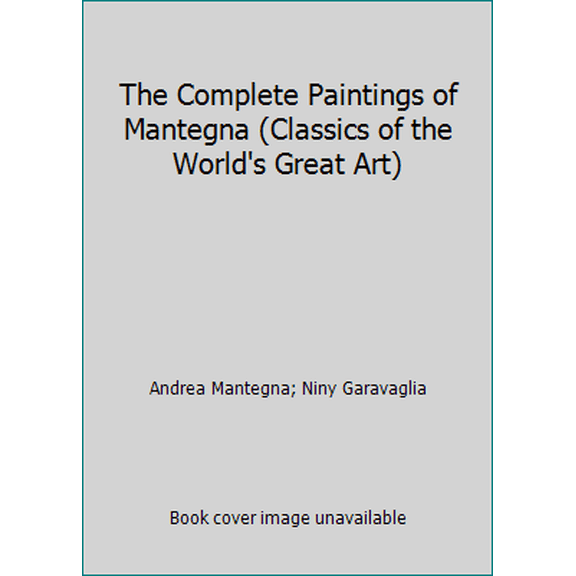 Pre-Owned The Complete Paintings of Mantegna (Classics of the World's Great Art) (Hardcover) 0810955105 9780810955103