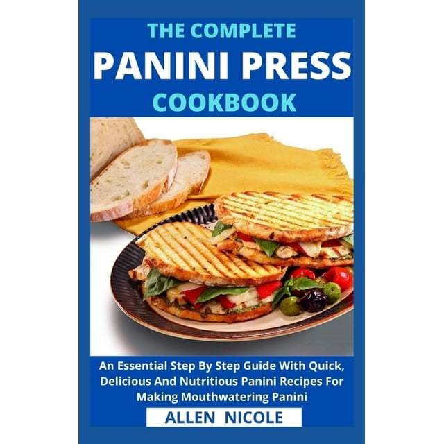The Complete Panini Press Cookbook, (Paperback)