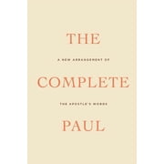 The Complete Paul A New Arrangement of the Apostle's Words, Paperback