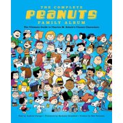 ANDREW FARAGO; BERKELEY BREATHED; BOB PETERSON The Complete Peanuts Family Album : The Ultimate Guide to Charles M. Schulz's Classic Characters (Hardcover)