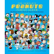 ANDREW FARAGO; BERKELEY BREATHED; BOB PETERSON The Complete Peanuts Family Album : The Ultimate Guide to Charles M. Schulz's Classic Characters (Hardcover)