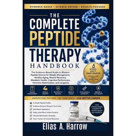 The Complete Peptide Therapy Handbook: The Evidence-Based Guide to Modern Peptide Science for Weight Management, Healthy, (Paperback)