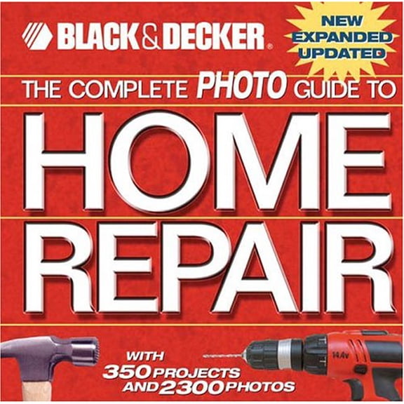 Pre-Owned The Complete Photo Guide to Home Repair: With 350 Projects and 2300 Photos (Black & Decker) (Hardcover) 1589231813 9781589231818