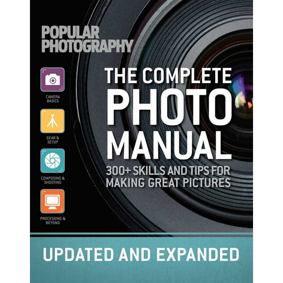 The Complete Photo Manual (Revised Edition) : Skills + Tips for Making Great Pictures (Paperback)