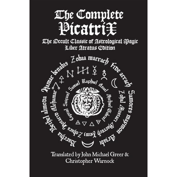 The Complete Picatrix: The Occult Classic of Astrological Magic Liber Atratus Edition, (Paperback)