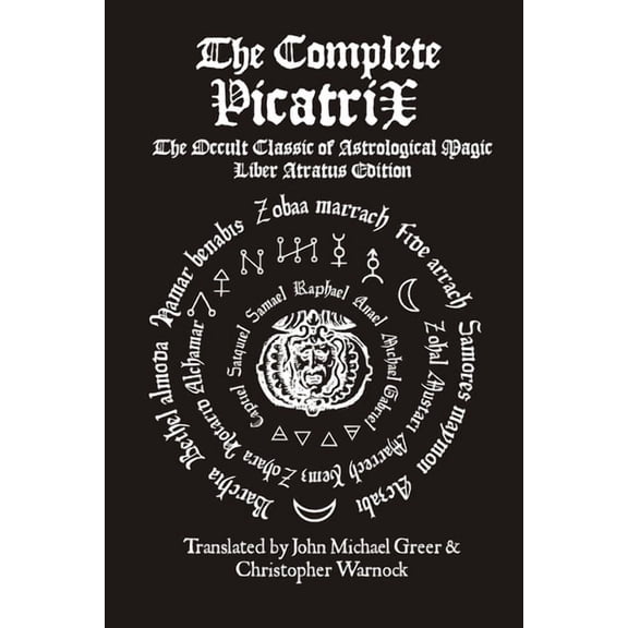 The Complete Picatrix: The Occult Classic of Astrological Magic Liber Atratus Edition, (Paperback)