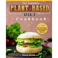 thumbnail image 1 of The Complete Plant Based Diet Cookbook : 21-Day Meal Plan, Shopping List and Easy Recipes That Will Make You Drool. (Paperback), 1 of 1