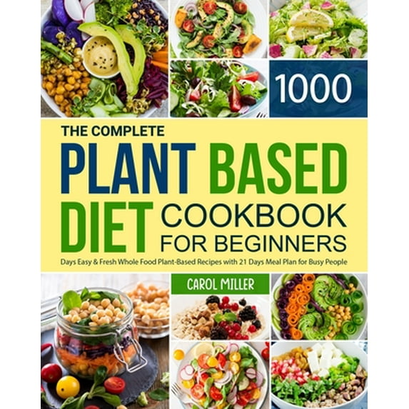 The Complete Plant-Based Diet Cookbook for Beginners (Paperback)