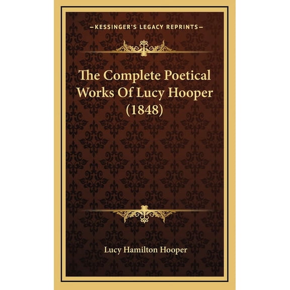 The Complete Poetical Works Of Lucy Hooper (1848) (Hardcover)