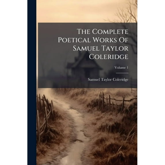 The Complete Poetical Works Of Samuel Taylor Coleridge, (Paperback)