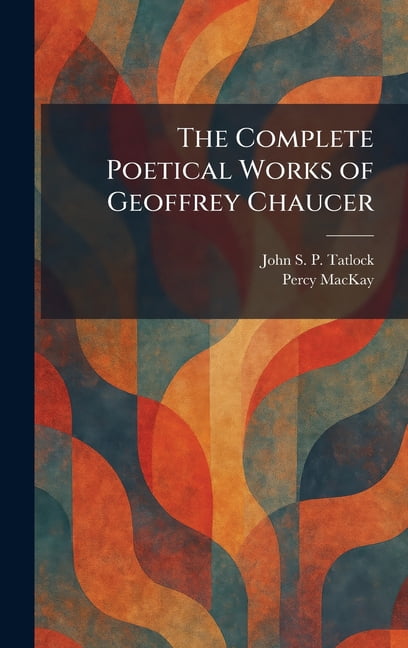 The Complete Poetical Works of Geoffrey Chaucer, (Hardcover)