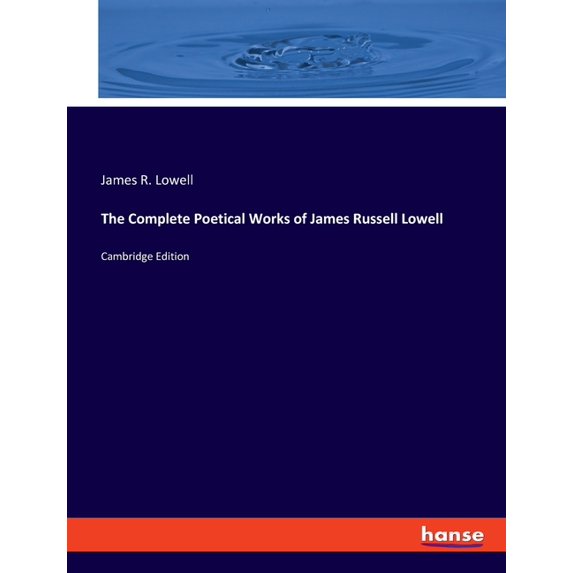 The Complete Poetical Works of James Russell Lowell : Cambridge Edition (Paperback)