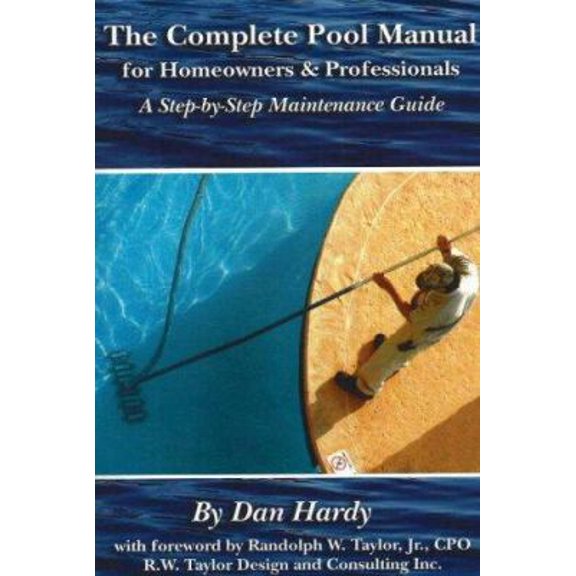 Pre-Owned The Complete Pool Manual for Homeowners and Professionals: A Step-by-Step Maintenance Guide, 9781601380227, 1601380224, Paperback,