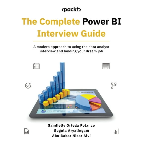 The Complete Power BI Interview Guide: A modern approach to acing the data analyst interview and landing your dream job, (Paperback)