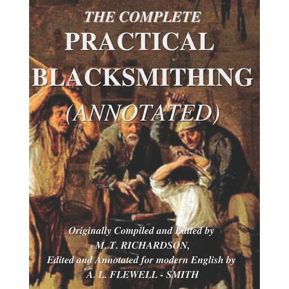 The Complete Practical Blacksmithing (Annotated)