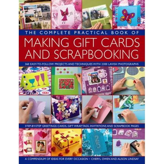 Pre-Owned The Complete Practical Book of Making Giftcards and Scrapbooking: 360 Easy-To-Follow Projects And Techniques With 2300 Lavish Photographs, A Compendium Of Ideas Fo... (Paperback) 1846813514