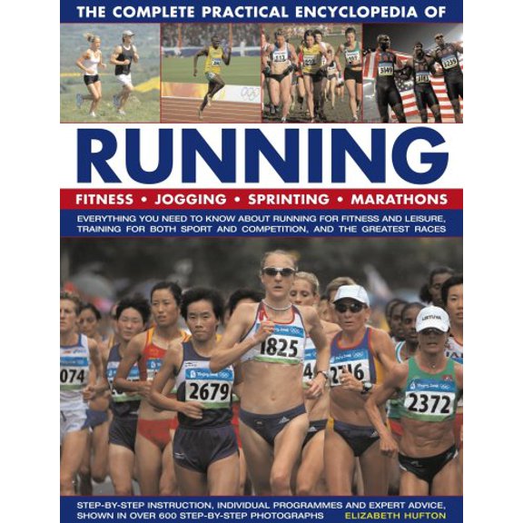 Pre-Owned The Complete Practical Encyclopedia of Running : Fitness, Jogging, Sprinting and Marathons 9780754818663 Used