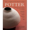 thumbnail image 1 of The Complete Practical Potter : A Comprehensive Guide To Ceramics, With Step-By-Step Projects And Techniques (Paperback), 1 of 1
