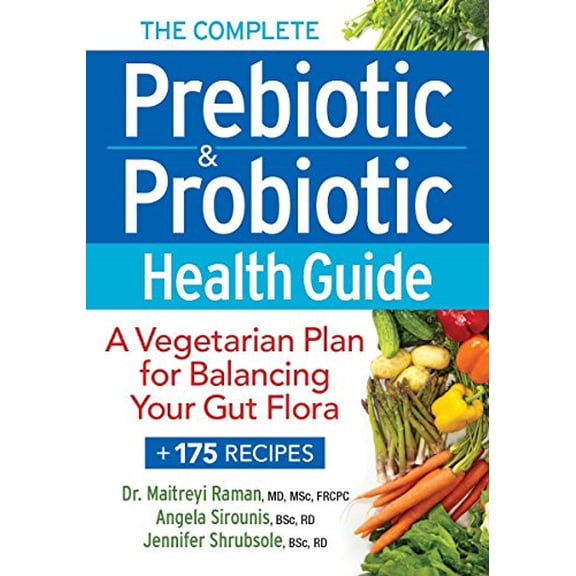 Pre-Owned The Complete Prebiotic and Probiotic Health Guide: A Vegetarian Plan for Balancing Your Gut Flora (Paperback) 0778805174 9780778805175