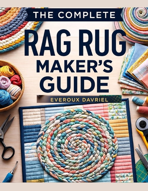 Creative Rag The Complete Rag Rug Maker's Guide: Easy Techniques, Creative Projects ...