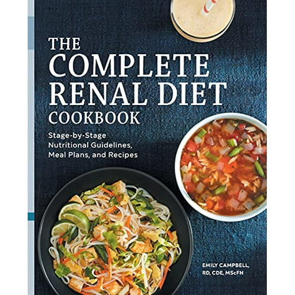 Pre-Owned The Complete Renal Diet Cookbook: Stage-By-Stage Nutritional Guidelines, Meal Plans, and Recipes (Paperback) 1648765440 9781648765445