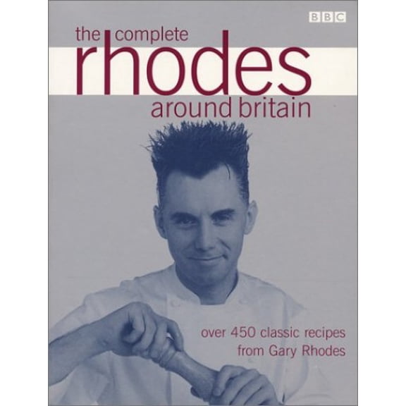Pre-Owned Complete Rhodes Around Britain: Over 450 Classic Recipes from Gary Rhodes (Paperback) 0563537116 9780563537113