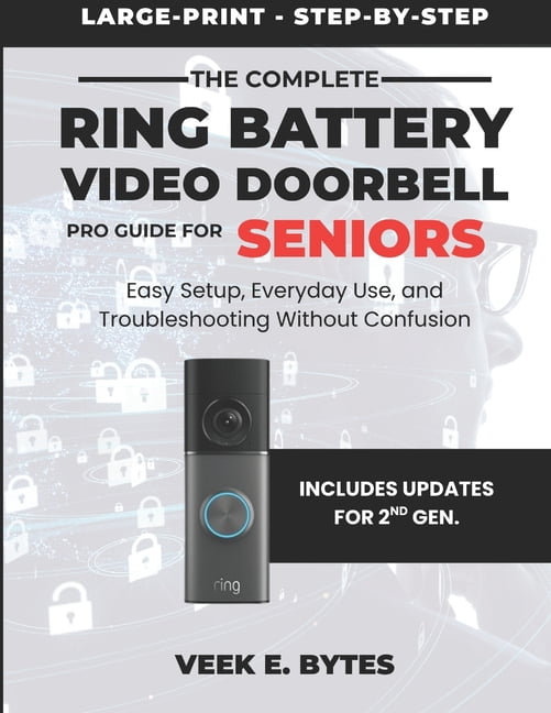 The Complete Ring Battery Video Doorbell Pro Guide for Seniors: Easy Setup, Everyday Use, and Troubleshooting Without Co, (Paperback)