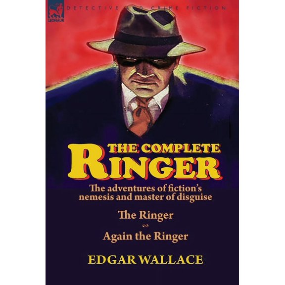 The Complete Ringer: the Adventures of Fiction's Nemesis and Master of Disguise-The Ringer & Again the Ringer, (Hardcover)