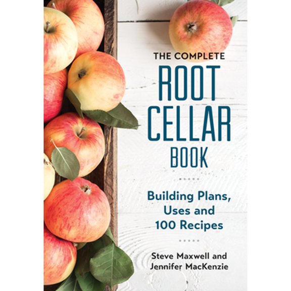 Pre-Owned The Complete Root Cellar Book: Building Plans, Uses and 100 Recipes (Paperback) 0778802434 9780778802433