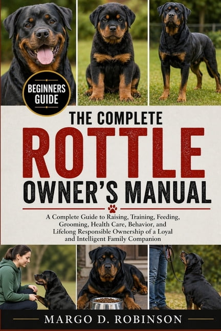 The Complete Rottle Owner's Manual: A Complete Guide to Raising, Training, Feeding, Grooming, Health Care, Behavior, and, (Paperback)