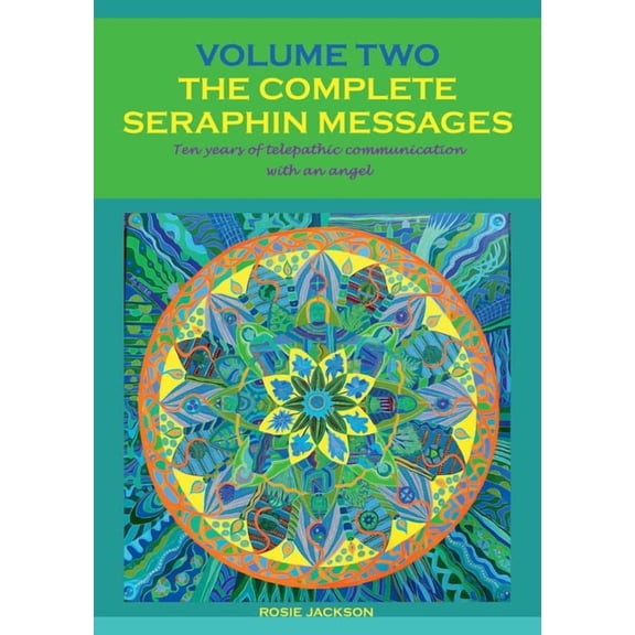 The Complete Seraphin Messages, Volume 2: Ten years of telepathic communication with an angel, (Paperback)
