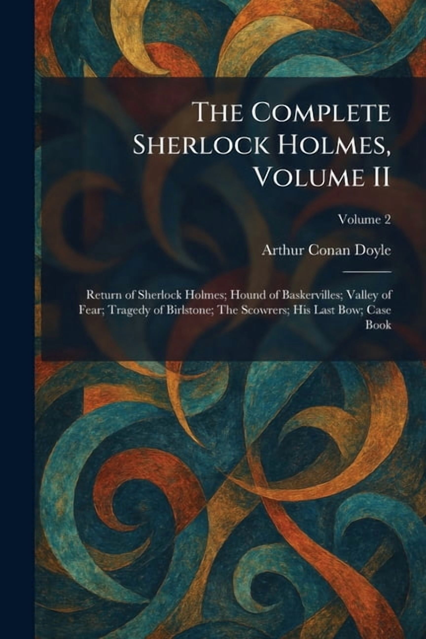The Complete Sherlock Holmes, Volume II: Return of Sherlock Holmes; Hound of Baskervilles; Valley of Fear; Tragedy of Bi, (Paperback)