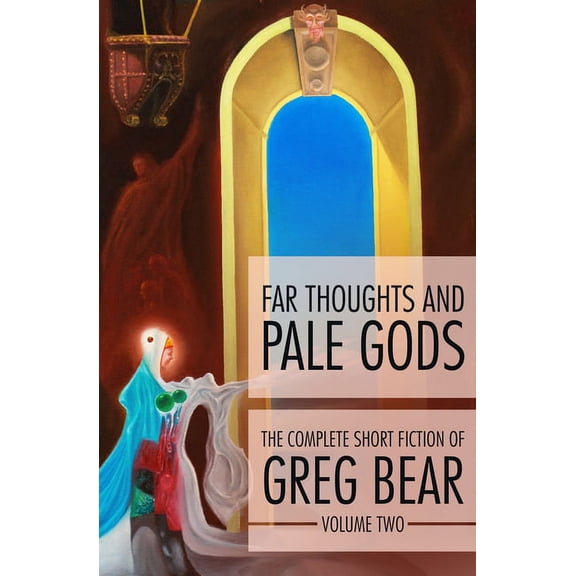Complete Short Fiction of Greg Bear Far Thoughts and Pale Gods, Book 2, (Paperback)
