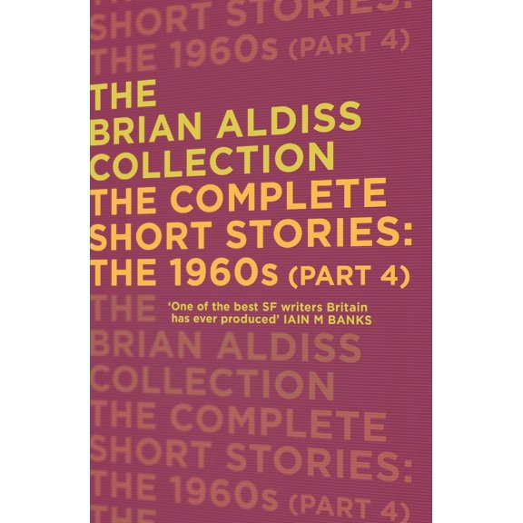 The Complete Short Stories: The 1960s (Part 4) (The Brian Aldiss Collection) (Paperback)