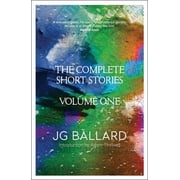 The Complete Short Stories Volume 1 Paperback by J. G. Ballard, Adam Thirlwell