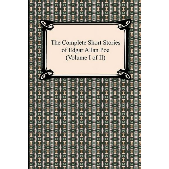 The Complete Short Stories of Edgar Allan Poe (Volume I of II), (Paperback)